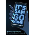 It's 5 AM Go Home: Weddings, Parties and Events SO GOOD Your Guests Won't Leave!!