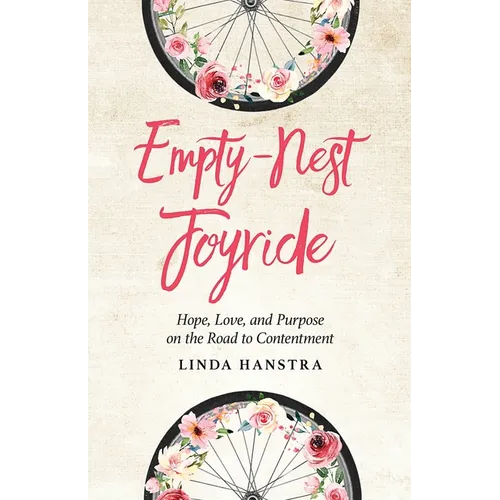 Empty-Nest Joyride: Hope, Love, and Purpose on the Road to Contentment