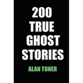 200 True Ghost Stories