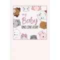 My Baby One Line a Day: Five Year Memory Book for new Moms.