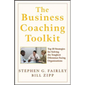 The Business Coaching Toolkit: Top 10 Strategies for Solving the Toughest Dilemmas Facing Organizations