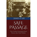 Safe Passage: The Civilian Evacuation From Hawaii After Pearl Harbor