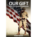Our Gift: From The Greatest Generation
