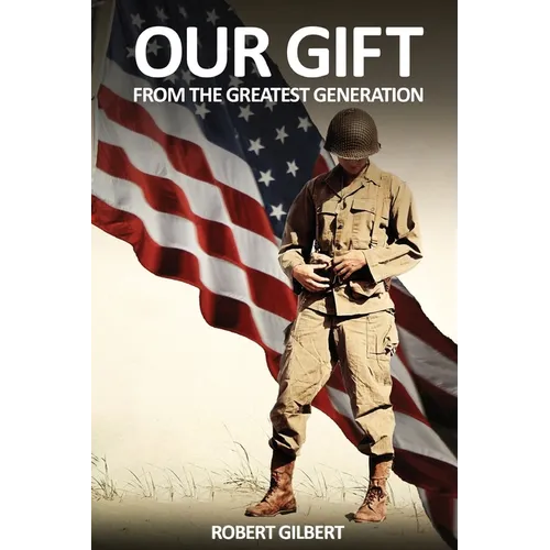 Our Gift: From The Greatest Generation