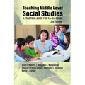 Teaching Middle Level Social Studies: A Practical Guide for 4th-8th Grade
