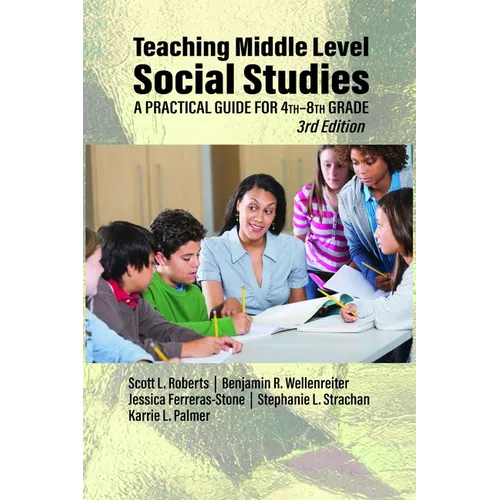 Teaching Middle Level Social Studies: A Practical Guide for 4th-8th Grade
