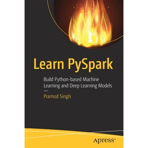 Learn Pyspark: Build Python-Based Machine Learning and Deep Learning Models