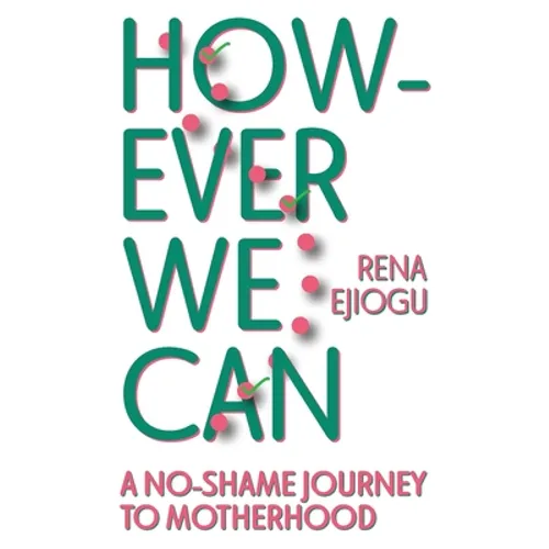 However We Can: A No-Shame Journey to Motherhood
