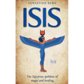 Isis: The Egyptian Goddess of Magic and Healing