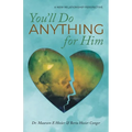 You'll Do Anything for Him: A New Relationship Perspective - 2nd Edition