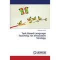 Task Based Language Teaching: An Innovative Strategy