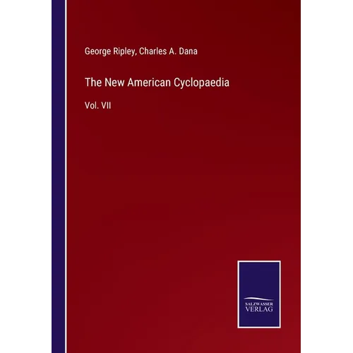 The New American Cyclopaedia: Vol. VII