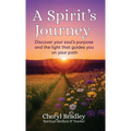 A Spirit's Journey: Discover your soul's purpose and the light that guides you on your path