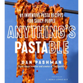 Anything's Pastable: 81 Inventive Pasta Recipes for Saucy People
