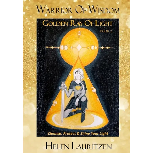 Golden Ray Of Light: Cleanse, Protect & Shine Your Light