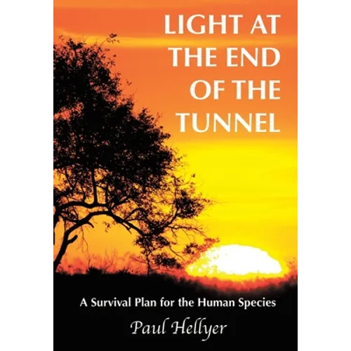 Light at the End of the Tunnel: A Survival Plan for the Human Species