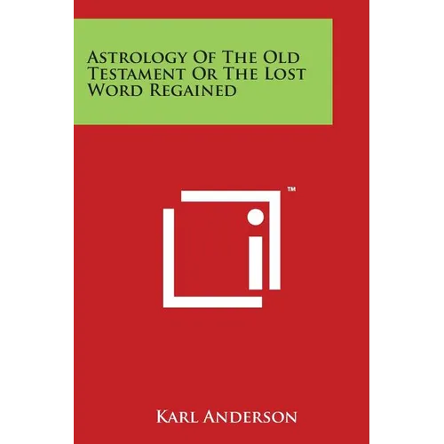 Astrology Of The Old Testament Or The Lost Word Regained