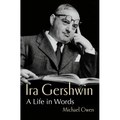 Ira Gershwin: A Life in Words