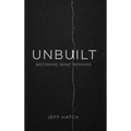 Unbuilt: Becoming What Remains