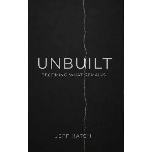 Unbuilt: Becoming What Remains