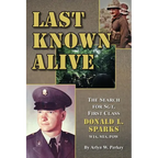 Last Known Alive: The Search for Sergeant First Class Donald L. Sparks, WIA, MIA, POW - Paperback
