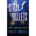 Stray Bullets: Short, Sharp Crime Fiction