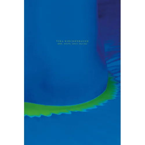 Vika Kirchenbauer: Works, Scripts, Essays 2012-2022