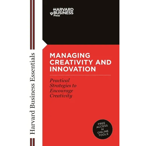 Managing Creativity and Innovation