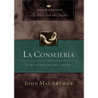 La Consejería: Cómo Aconsejar Bíblicamente