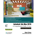 Autodesk 3ds Max 2016: A Comprehensive Guide, 16th Edition