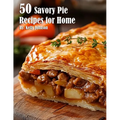 50 Savory Pie Recipes for Home
