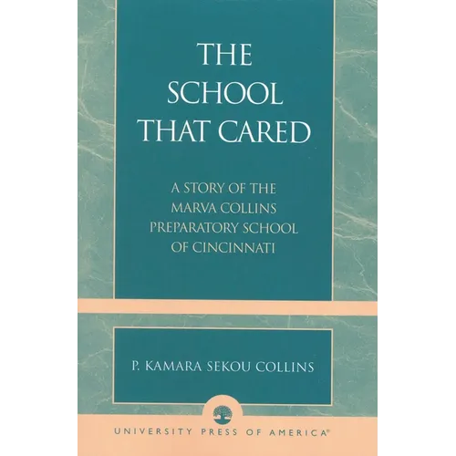 School that Cared: A Story of the Marva Collins Preparatory School of Cincinnati