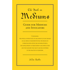 The Book on Mediums: Guide for Mediums and Invocators
