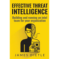 Effective Threat Intelligence: Building and running an intel team for your organization