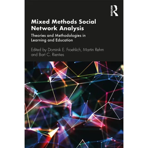 Mixed Methods Social Network Analysis: Theories and Methodologies in Learning and Education