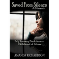 Saved from Silence: My Journey Back from a Childhood of Abuse