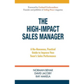 The High-Impact Sales Manager: A No-Nonsense, Practical Guide to Improve Your Team's Sales Performance