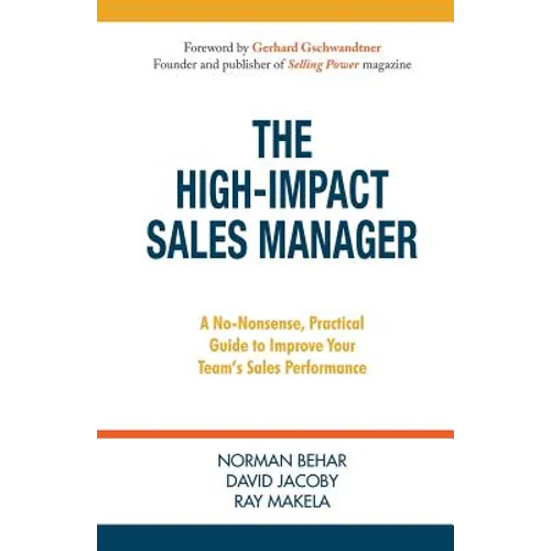 The High-Impact Sales Manager: A No-Nonsense, Practical Guide to Improve Your Team's Sales Performance