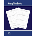 Weekly Time Sheets: Time Sheet Log, Work Week Hours Record, Information Book, 2 Weeks Per Page, Employment Timesheet Diary, Journal, Notebook