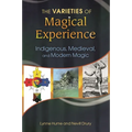 The Varieties of Magical Experience: Indigenous, Medieval, and Modern Magic