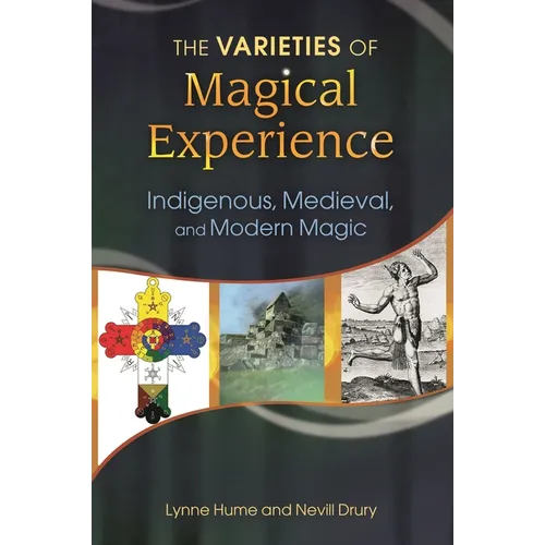 The Varieties of Magical Experience: Indigenous, Medieval, and Modern Magic