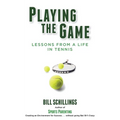 Playing the Game: Lessons from a Life in Tennis