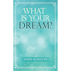 What Is Your Dream?
