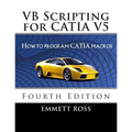 VB Scripting for CATIA V5: How to Program CATIA Macros