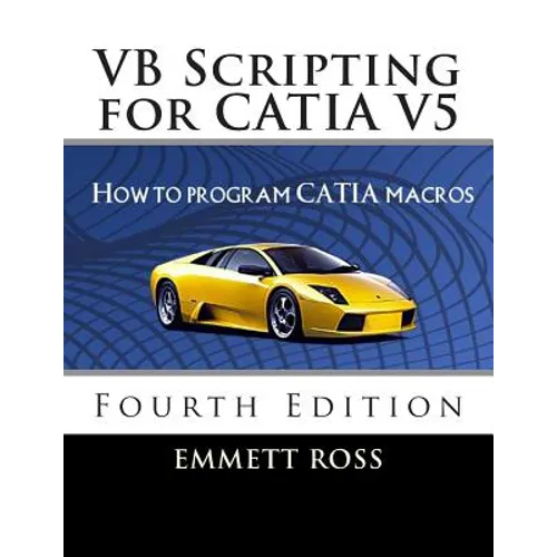 VB Scripting for CATIA V5: How to Program CATIA Macros