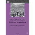 Islam, Women, and Violence in Kashmir: Between India and Pakistan