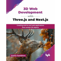 3D Web Development with Three.js and Next.js: Creating end-to-end web applications that contain 3D objects (English Edition)