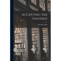 Accepting the Universe