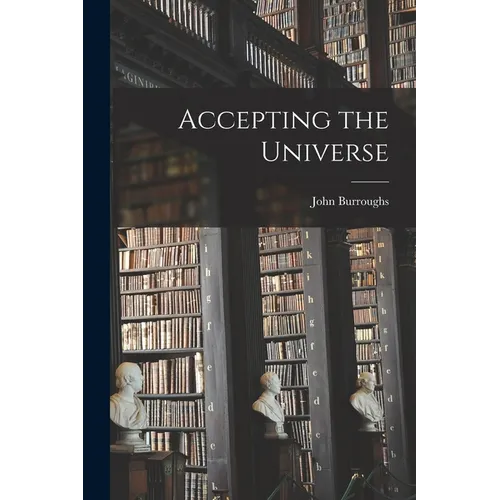 Accepting the Universe