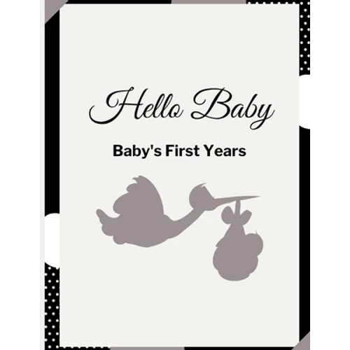 Hello Baby: Baby's First Years Memory Book: Baby Milestone Book